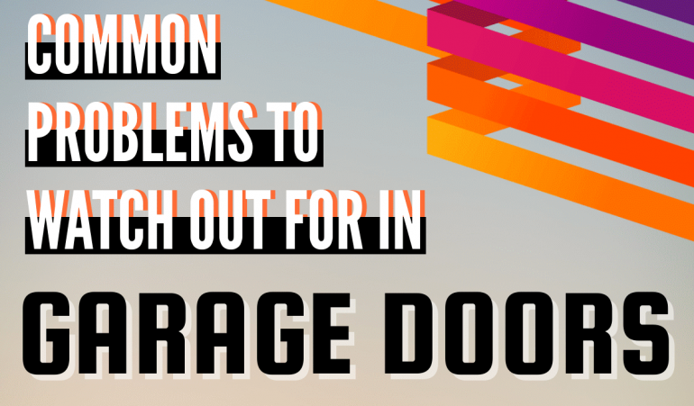 Common Problems To Watch Out For In Garage Doors