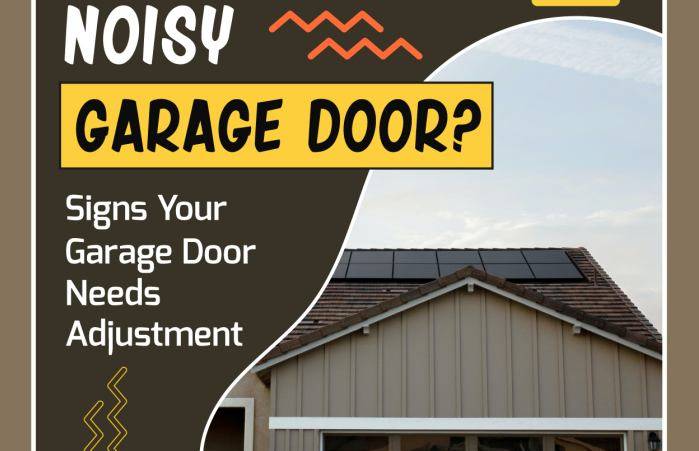 Noisy Garage Door? Signs Your Garage Door Needs Adjustment